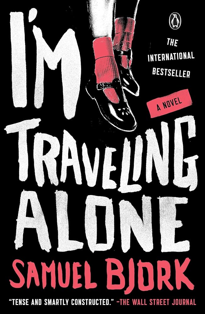 I'm Traveling Alone: A Novel by Samuel Bjork