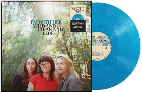 I'm With Her - Wild And Clear And Blue LP NEW