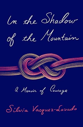 In the Shadow of the Mountain: A Memoir of Courage - Hardcover