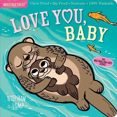 Indestructibles: Love You, Baby: Chew Proof - Rip Proof - Nontoxic - 100% Washable