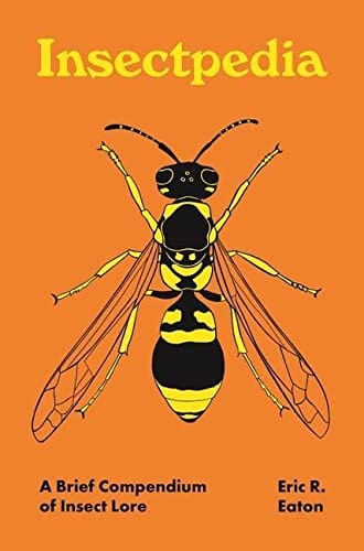 Insectpedia: A Brief Compendium of Insect Lore (Pedia Books, 8)