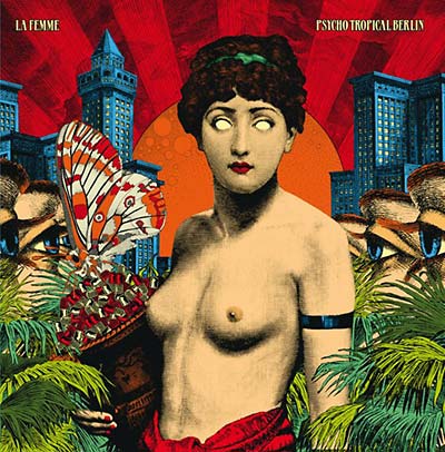 La Femme - Psycho Tropical Berlin LP NEW