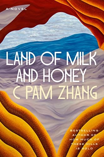 Land of Milk and Honey: A Novel - Zhang, C Pam - Hardcover