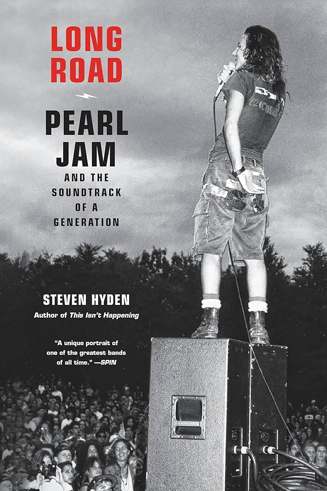 Long Road: Pearl Jam and the Soundtrack of a Generation by Steven Hyden - Paperback