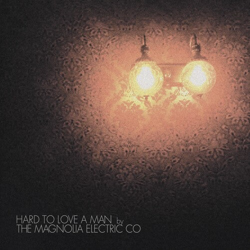Magnolia Electric Co. - Hard to Love a Man LP NEW