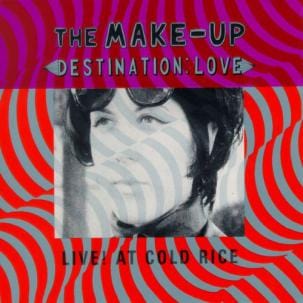 Make-Up - Destination: Love; Live At Cold Rice LP NEW