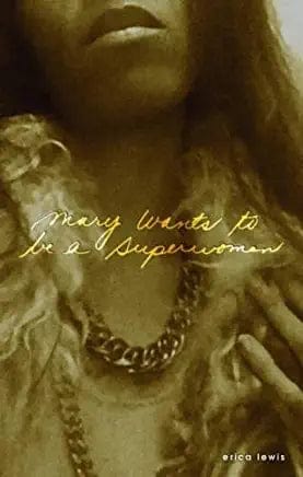 Lewis, Erica  - Mary Wants to Be a Superwoman  - Paperback