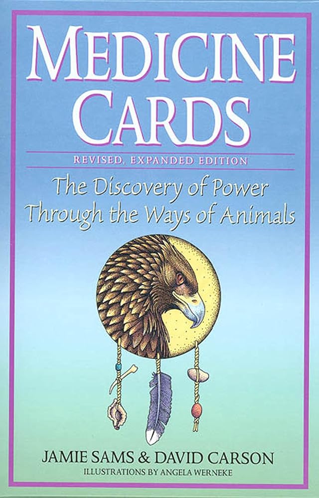Medicine Cards: The Discovery of Power Through the Ways of Animals by Jamie Sams, David Carson, Angela C. Werneke