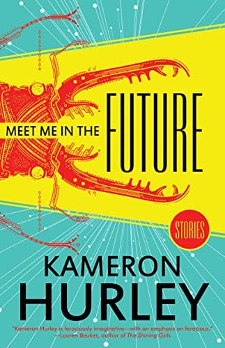 Meet Me in the Future: Stories  - Hurley, Kameron -  Paperback