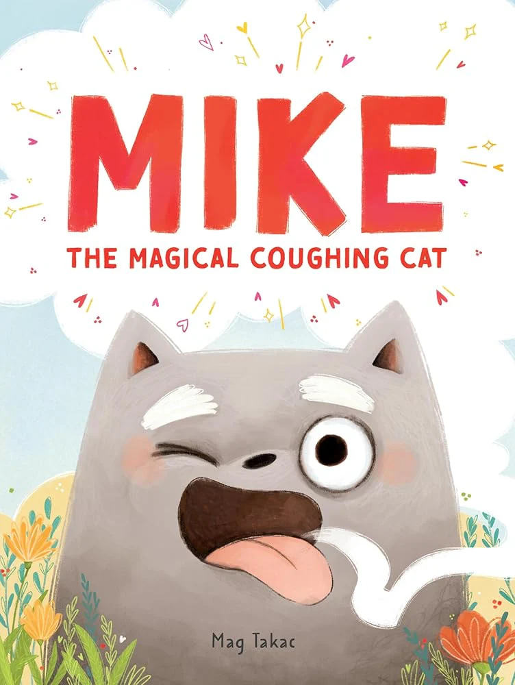 Mike the Magical Coughing Cat by Mag Takac