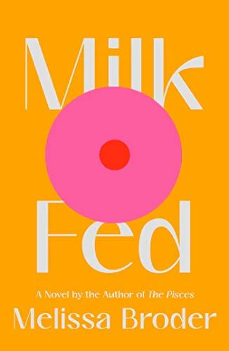 Milk Fed: A Novel - Hardcover