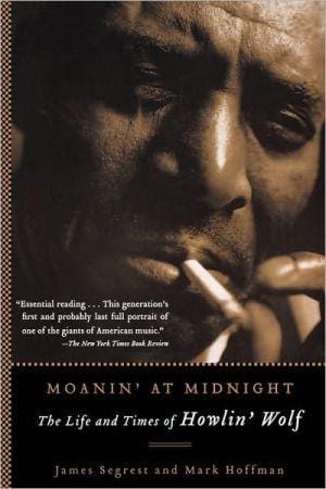 Moanin' at Midnight: The Life and Times of Howlin' Wolf - Paperback