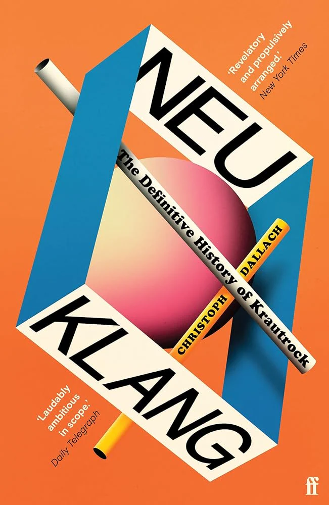 Neu Klang: The Definitive History of Krautrock by Christoph Dallach - Paperback