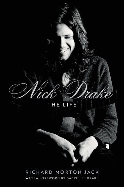 Nick Drake: The Life - Jack, Richard Morton - Hardcover