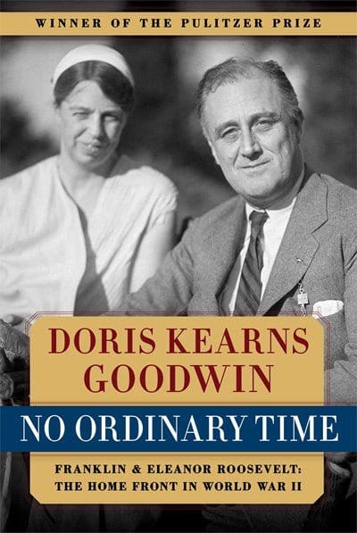 No Ordinary Time: Franklin and Eleanor Roosevelt: The Home Front in World War II - Goodwin, Doris Kearns