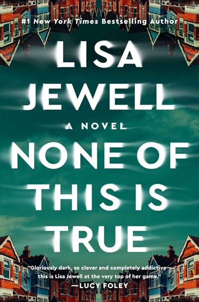 None of This Is True: A Novel - Jewell, Lisa - Hardcover