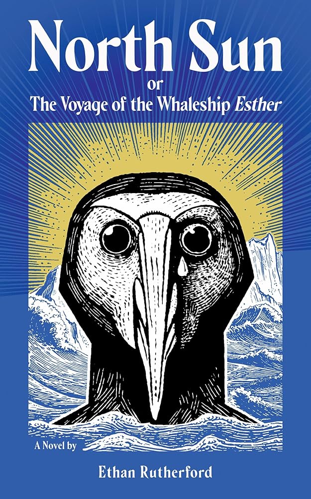 North Sun: Or, The Voyage of the Whaleship Esther by Ethan Rutherford - Hardcover