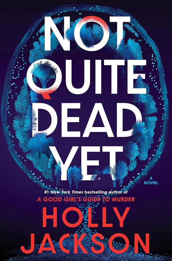 Not Quite Dead Yet: A Novel by Holly Jackson