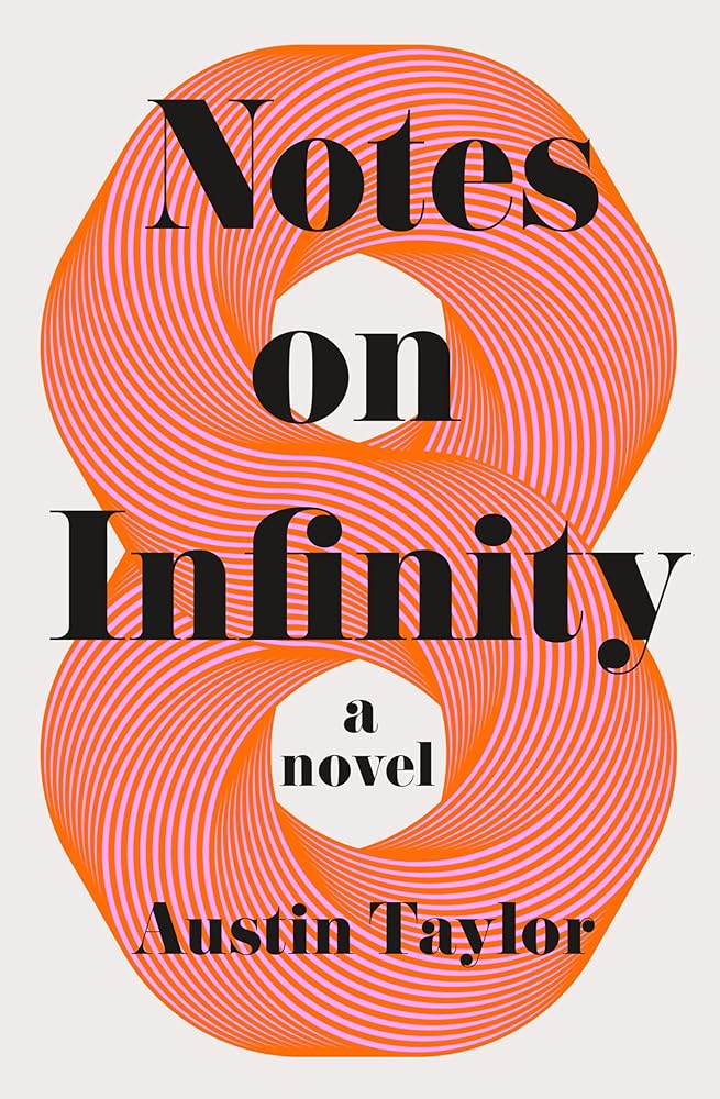 Notes on Infinity: A Novel by Austin Taylor - Hardcover