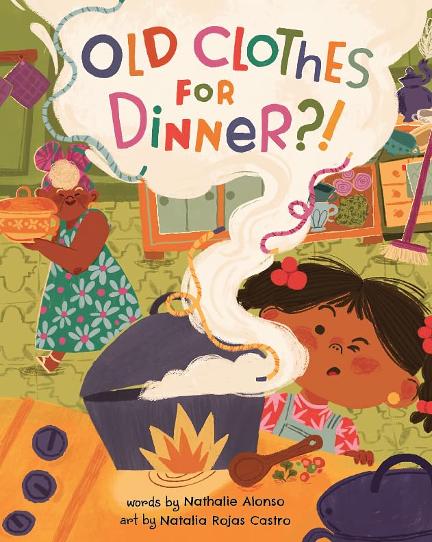 Old Clothes for Dinner?! by Nathalie Alonso, Natalia Rojas Castro