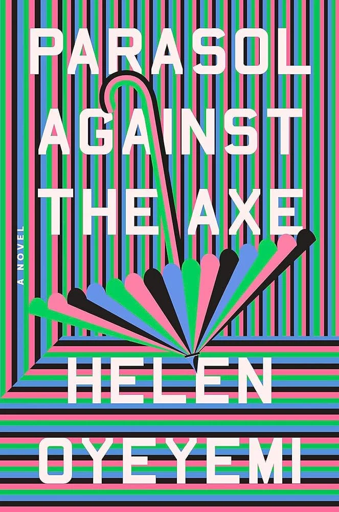 Parasol Against the Axe: A Novel by Helen Oyeyemi - Hardcover