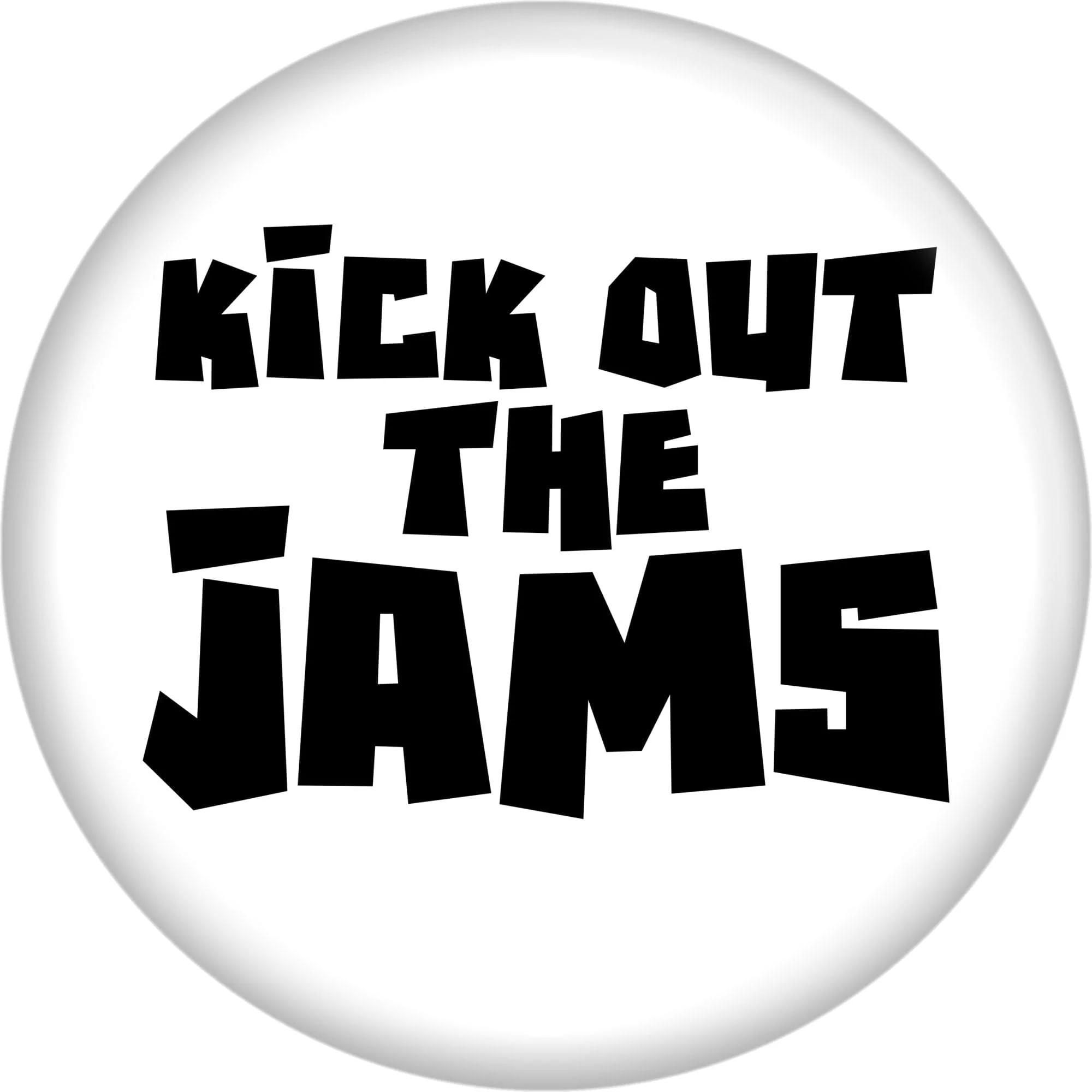 Pin-on Button - 1.25 Inch - "Kick Out The Jams"