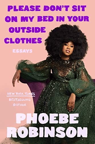 Please Don't Sit on My Bed in Your Outside Clothes: Essays - Hardcover