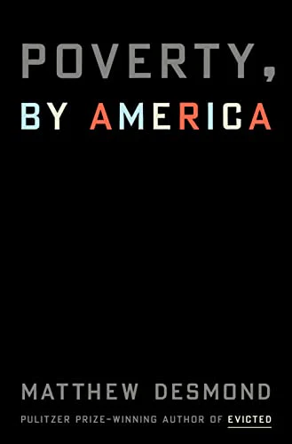 Poverty, by America - Desmond, Matthew - Harcover