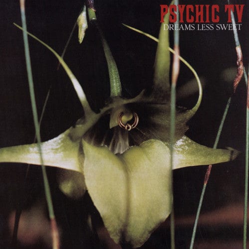 Psychic TV - Dreams Less Sweet LP NEW