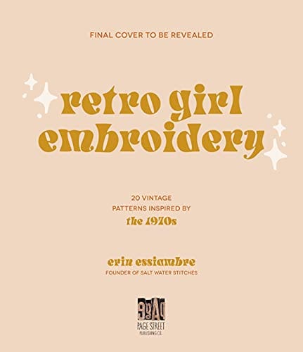 Retro Girl Embroidery: 20 Vintage Patterns Inspired by the 1970s  - Paperback