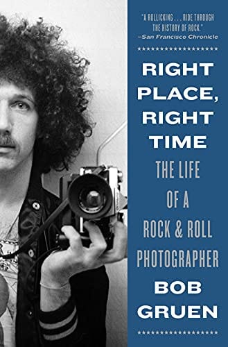 Right Place, Right Time: The Life of a Rock & Roll Photographer - Paperback