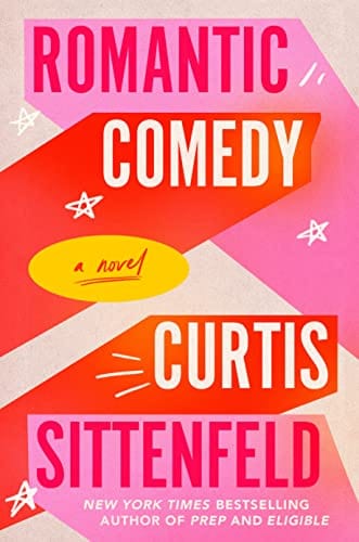Romantic Comedy: A Novel - Sittenfeld, Curtis - Hardcover