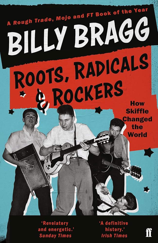 Roots, Radicals and Rockers: How Skiffle Changed the World by Billy Bragg