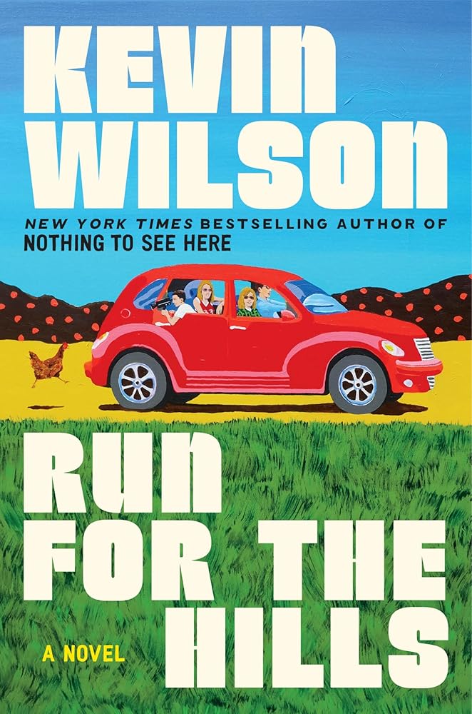 Run for the Hills: A Novel by Kevin Wilson - Hardcover