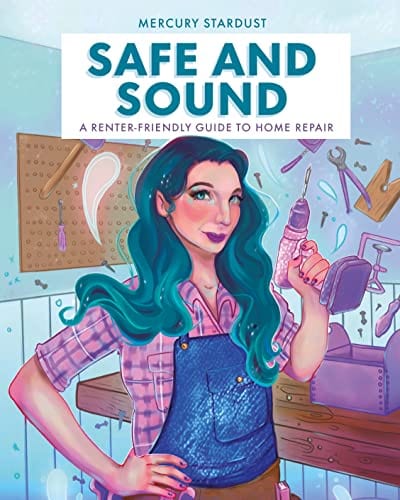Safe and Sound: A Renter-Friendly Guide to Home Repair - Stardust, Mercury - Hardcover