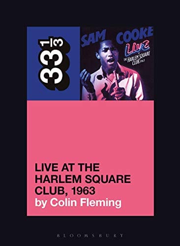 Sam Cooke’s Live at the Harlem Square Club, 1963 (33 1/3) - Paperback
