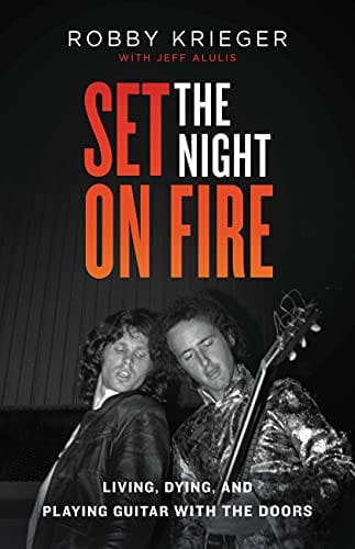 Set the Night on Fire: Living, Dying, and Playing Guitar With the Doors - Hardcover