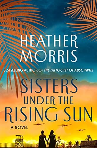 Sisters Under the Rising Sun: A Novel - Morris, Heather - Hardcover
