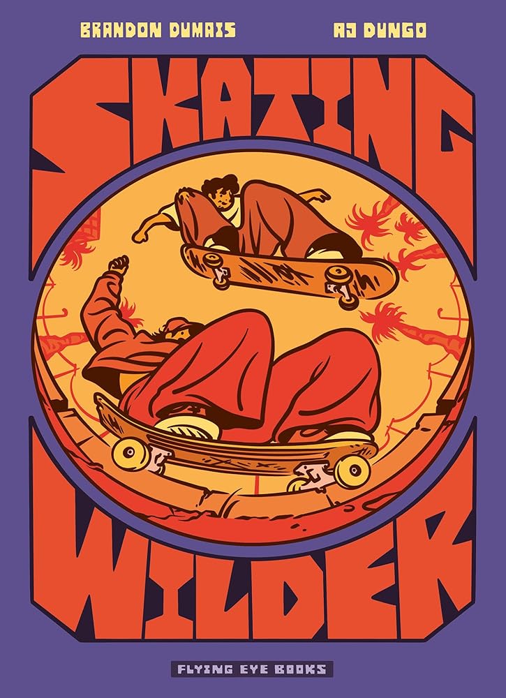 Skating Wilder by Brandon Dumais, AJ Dungo