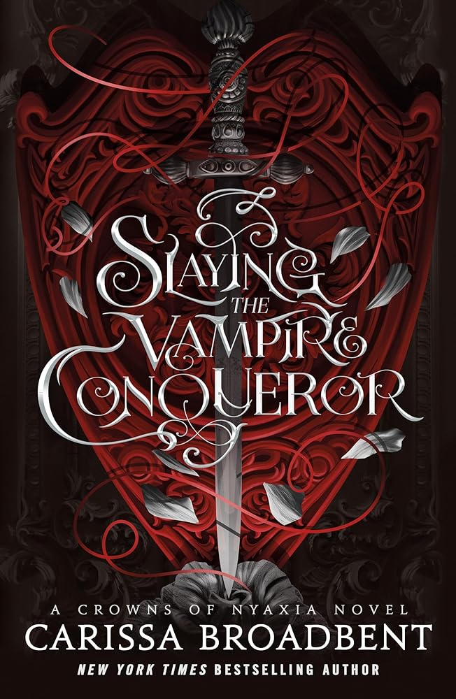 Slaying the Vampire Conqueror (Crowns of Nyaxia) by Carissa Broadbent - Hardcover