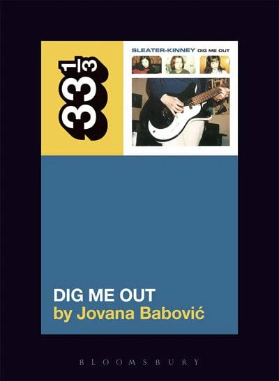 Sleater-Kinney's Dig Me Out (33 1/3)  - Paperback