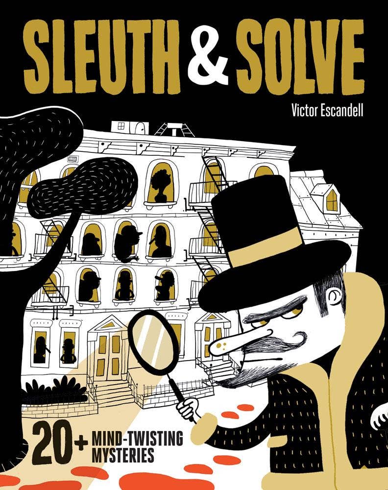 Sleuth & Solve: 20+ Mind-Twisting Mysteries: (Mystery Book for Kids and Adults, Puzzle and Brain Teaser Book for All Ages) by Ana Gallo, Victor Escandell