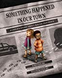 Something Happened in Our Town: A Child's Story About Racial Injustice - Hardcover