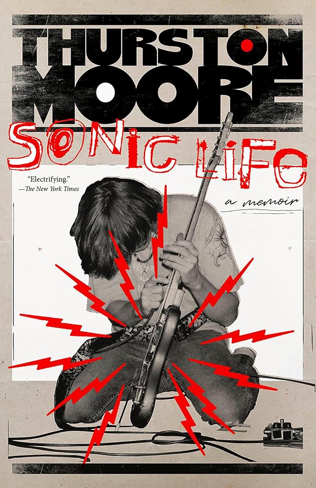 Sonic Life: A Memoir by Thurston Moore - Paperback
