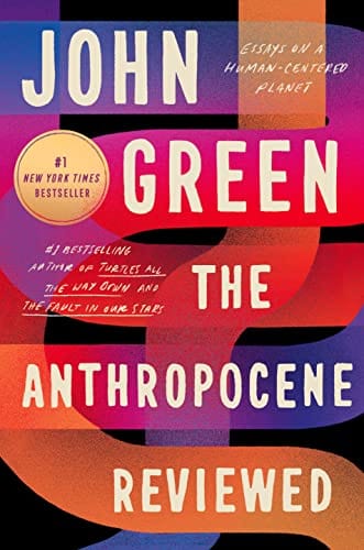The Anthropocene Reviewed: Essays on a Human-Centered Planet-Paperback