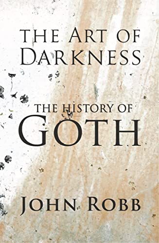 The Art of Darkness: The History of Goth - Robb, John - Paperback