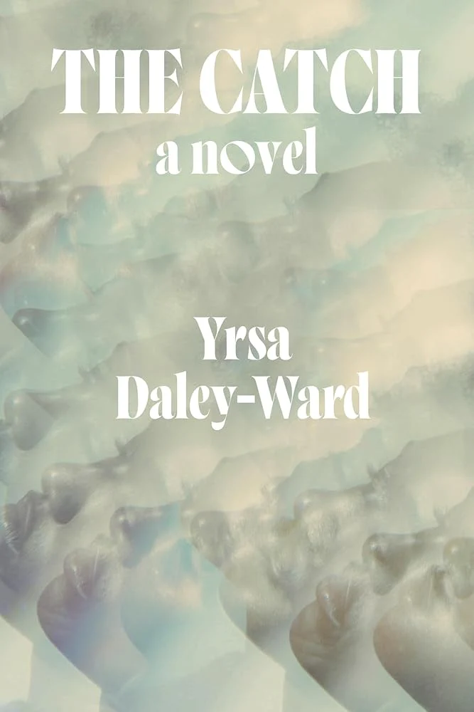 The Catch: A Novel by Yrsa Daley-Ward - Hardcover