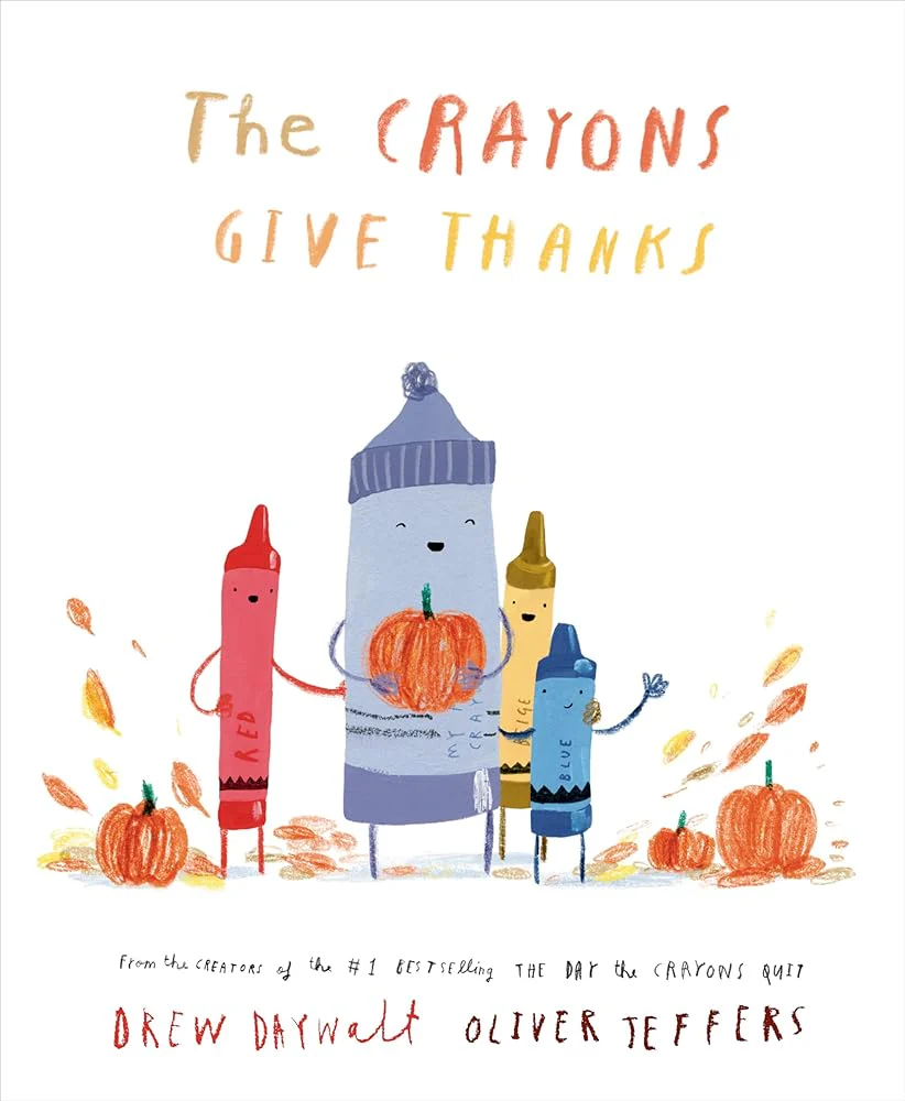 The Crayons Give Thanks by Drew Daywalt;, Oliver Jeffers