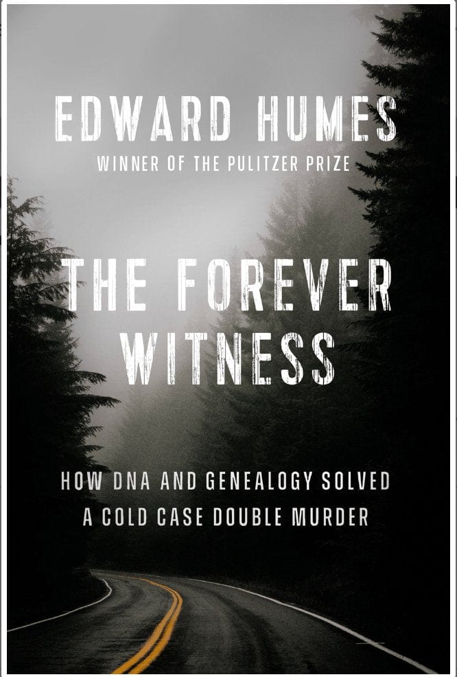 The Forever Witness: How DNA and Genealogy Solved a Cold Case Double Murder - Humes, Edward - Hardcover