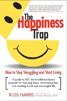 The Happiness Trap By Dr. Russ Harris